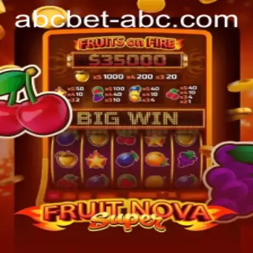 Unveiling FruitNovaSuper: A Juicy Adventure with ABCBet