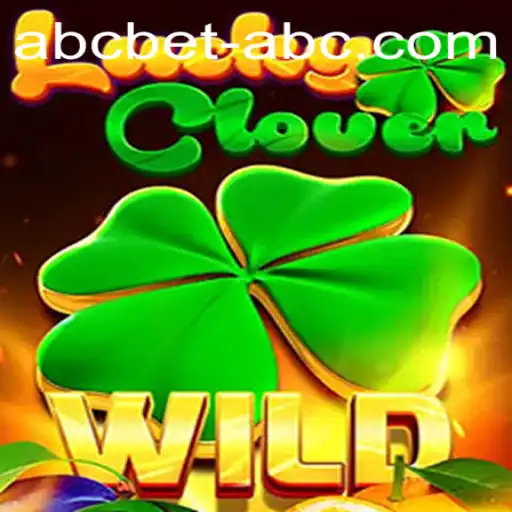 Explore the Exciting World of LuckyClover: The Latest Sensation from ABCBet